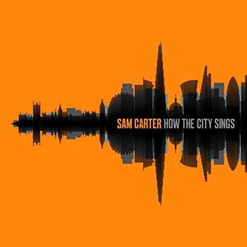 Cover for Sam Carter · How the City Sings (CD) (2016)