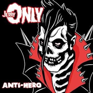 Anti-hero - Jerry Only - Musikk - MISFITS RECORDS - 0823054016960 - 12. mai 2023