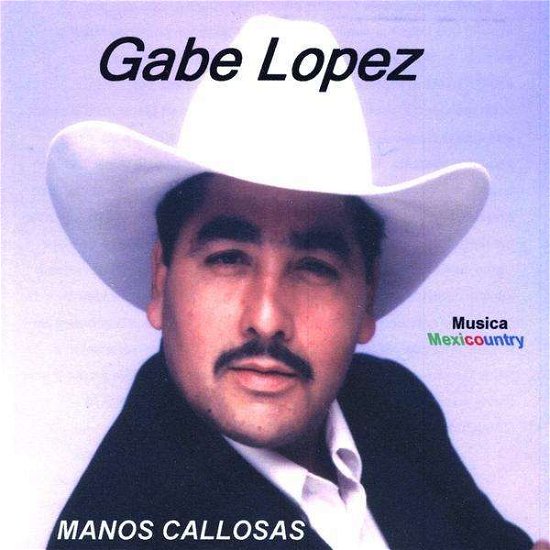 Cover for Gabe Lopez · Manos Callosas (CD) (2009)
