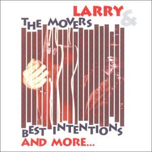 Cover for Larry &amp; the Movers · Best Intentions and More (CD) (1995)