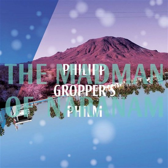Cover for Gropper, Philipp &amp; Philm · Madman of Naranam (CD) (2015)