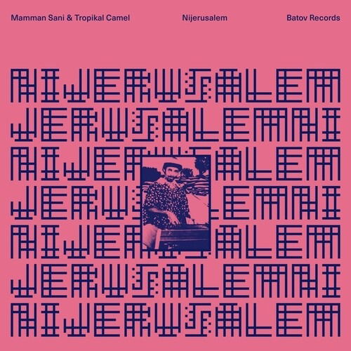 Sani,mamman / Tropikal Camel · Nijerusalem (LP) (2024)