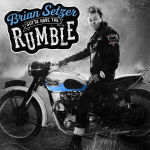 Cover for Brian Setzer · Gotta Have the Rumble (CD) [Japan Import edition] (2021)