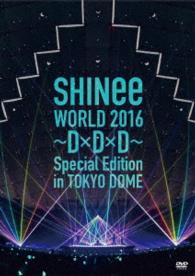 World 2016-d X D X D-special Edition - Shinee - Musiikki - UNIVERSAL MUSIC CORPORATION - 4988031183960 - keskiviikko 28. syyskuuta 2016