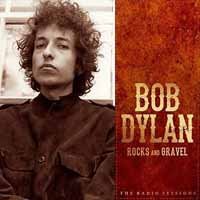 Rocks and Gravel; Radio Sessions - Bob Dylan - Música - Gemini - 5055892119960 - 8 de fevereiro de 2019