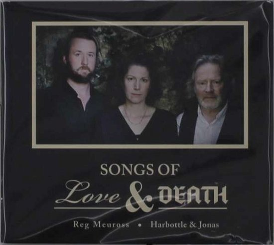Cover for Reg Meuross and Harbottle &amp; Jonas · Songs Of Love &amp; Death (CD) (2021)