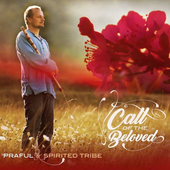 Cover for Praful &amp; Spirited Tribe · Call of the Beloved (CD) (2017)