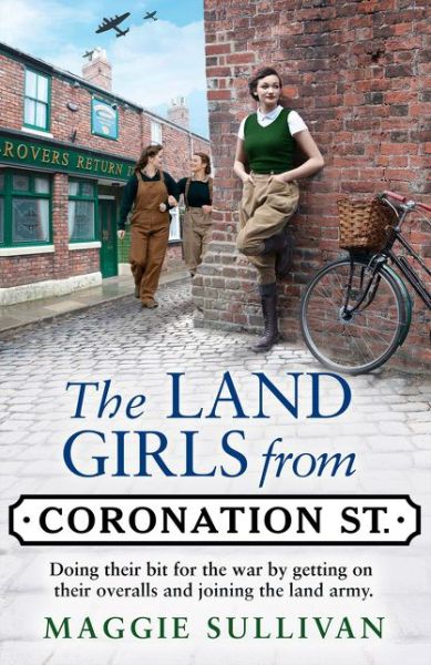 Cover for Maggie Sullivan · The Land Girls from Coronation Street - Coronation Street (Hardcover Book) (2021)