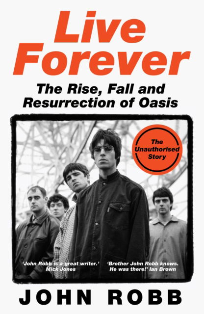 Cover for John Robb · Live Forever: The Rise, Fall and Resurrection of Oasis (Paperback Book) (2025)