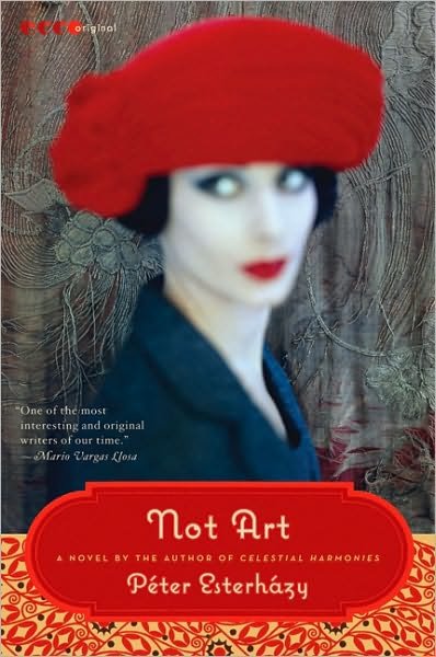 Cover for Peter Esterhazy · Not Art: a Novel (Paperback Book) (2018)