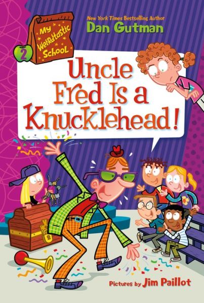 My Weirdtastic School #2: Uncle Fred Is a Knucklehead! - My Weirdtastic School - Dan Gutman - Bøger - HarperCollins Publishers Inc - 9780063206960 - 13. juni 2023