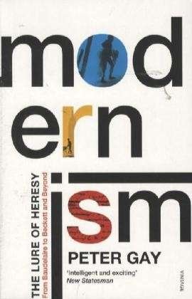 Cover for Peter Gay · Modernism: The Lure of Heresy - From Baudelaire to Beckett and Beyond (Paperback Book) (2009)