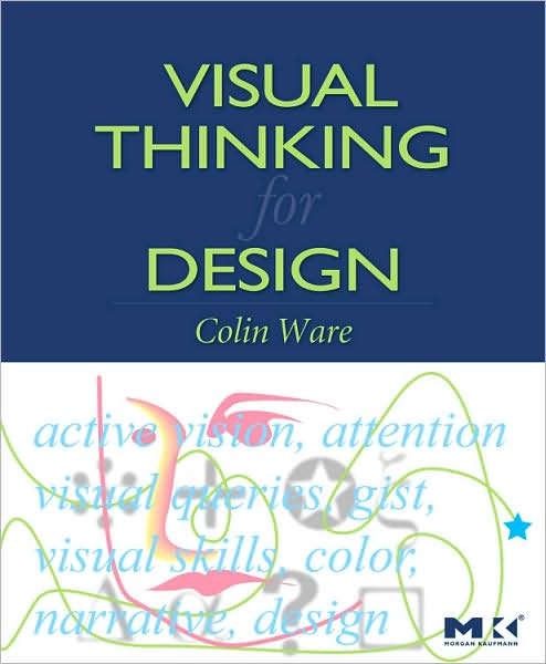 Cover for Ware, Colin (Data Visualization Research Lab, University of New Hampshire, Durham, USA) · Visual Thinking for Design (Paperback Book) (2008)