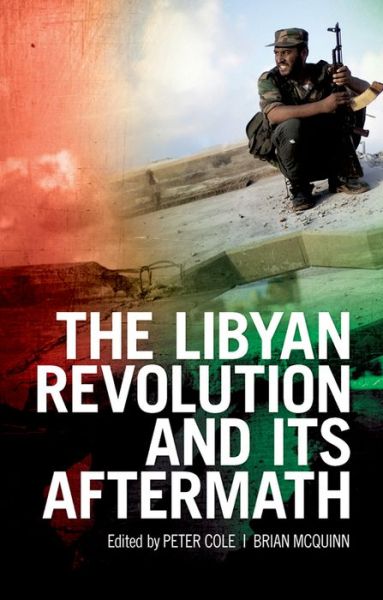 Cover for Peter Cole · The Libyan Revolution and Its Aftermath (Inbunden Bok) (2015)