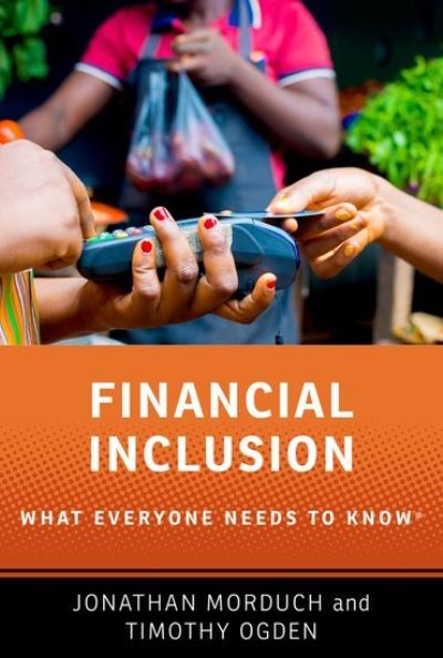 Morduch, Jonathan (Professor of Economics and Public Policy, Professor of Economics and Public Policy, Wagner Graduate School of Public Service, New York University, and Managing Director, Financial Access Initiative) · Financial Inclusion: What Everyone Needs to Know® - What Everyone Needs to Know (Paperback Book) (2025)