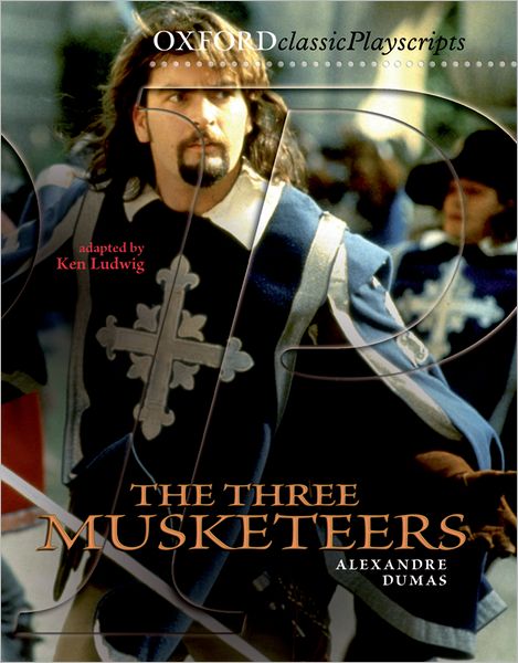 Cover for Ken Ludwig · Oxford Playscripts: The Three Musketeers - Oxford playscripts (Taschenbuch) (2008)