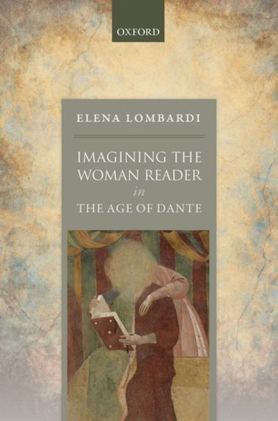 Cover for Lombardi, Elena (Associate Professor of Italian, University of Oxford and Fellow of Balliol College, Oxford) · Imagining the Woman Reader in the Age of Dante (Gebundenes Buch) (2018)