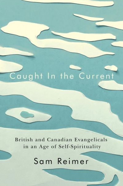 Caught in the Current - Sam Reimer - Books - McGill-Queen's University Press - 9780228016960 - April 15, 2023