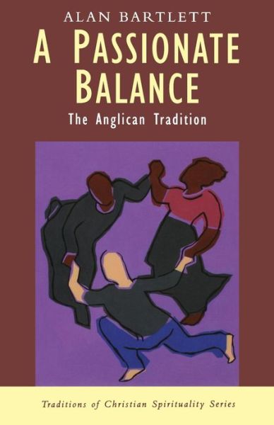 Cover for Alan Bartlett · A Passionate Balance: the Anglican Tradition (Pocketbok) (2007)