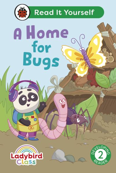 Ladybird Class A Home for Bugs: Read It Yourself - Level 2 Developing Reader - Read It Yourself - Ladybird - Books - Penguin Random House Children's UK - 9780241563960 - April 4, 2024