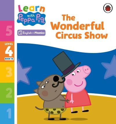 Cover for Peppa Pig · Learn with Peppa Phonics Level 4 Book 18 – The Wonderful Circus Show (Phonics Reader) - Learn with Peppa (Pocketbok) (2023)