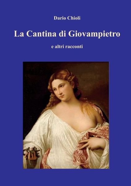 Cover for Dario Chioli · La Cantina di Giovampietro e altri racconti (Pocketbok) (2019)