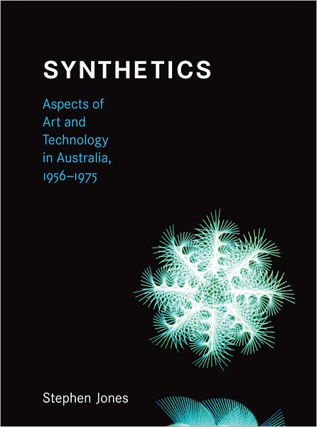 Cover for Stephen Jones · Synthetics: Aspects of Art and Technology in Australia, 1956-1975 - Leonardo (Inbunden Bok) (2011)