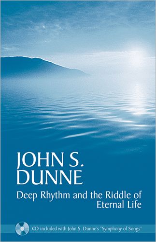 Cover for John S. Dunne · Deep Rhythm and the Riddle of Eternal Life (Paperback Book) (2008)