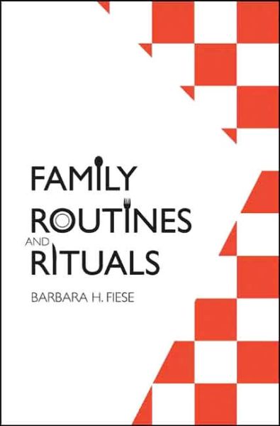 Cover for Barbara H. Fiese · Family Routines and Rituals - Current Perspectives in Psychology (Hardcover Book) (2006)