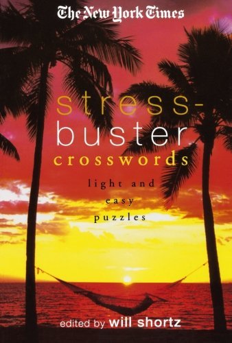 The New York Times Stress-buster Crosswords: Light and Easy Puzzles - The New York Times - Bøger - St. Martin's Griffin - 9780312351960 - 10. januar 2006