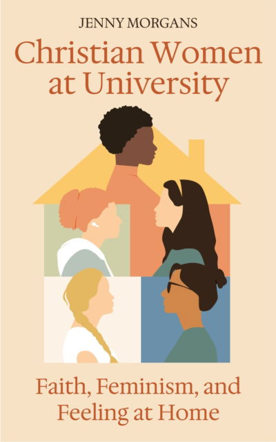 Cover for Jenny Morgans · Christian Women at University: Faith, Feminism, and Feeling at Home (Paperback Bog) (2025)
