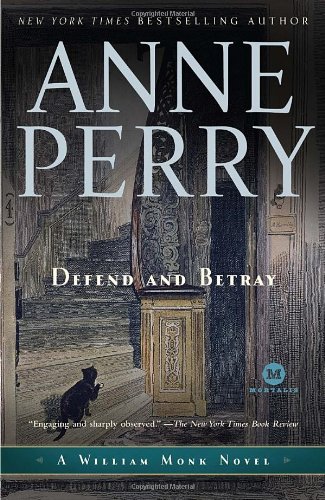 Cover for Anne Perry · Defend and Betray: a William Monk Novel (Paperback Book) [First edition] (2009)