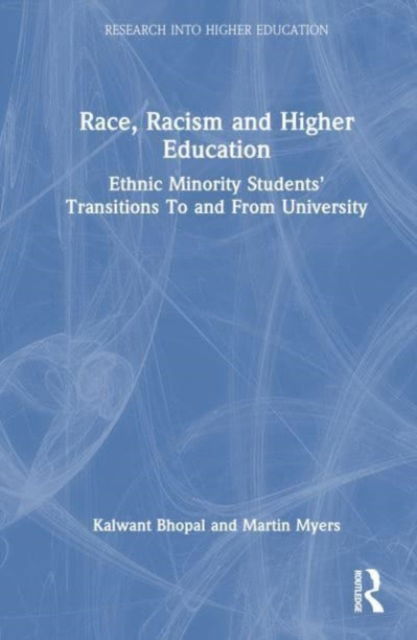 Cover for Bhopal, Kalwant (University of Birmingham, UK) · Race, Racism and Higher Education: Ethnic Minority Students’ Transitions To and From University - Research into Higher Education (Paperback Book) (2024)