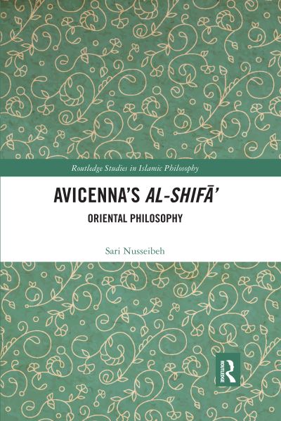 Cover for Sari Nusseibeh · Avicenna's Al-Shifa': Oriental Philosophy - Routledge Studies in Islamic Philosophy (Paperback Book) (2020)