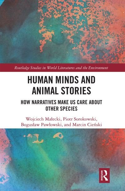 Cover for Wojciech Malecki · Human Minds and Animal Stories: How Narratives Make Us Care About Other Species - Routledge Studies in World Literatures and the Environment (Paperback Book) (2020)