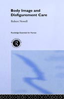 Cover for Robert Newell · Body Image and Disfigurement Care - Routledge Essentials for Nurses (Hardcover Book) (2000)