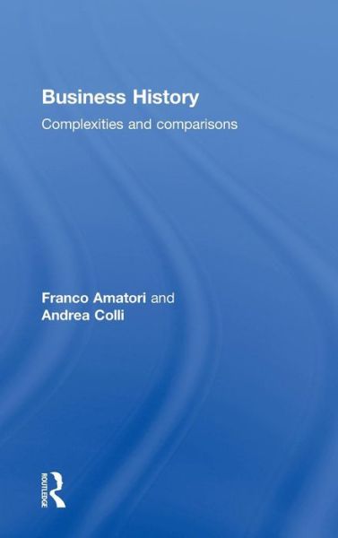 Cover for Amatori, Franco (Bocconi University, Italy) · Business History: Complexities and Comparisons (Hardcover Book) (2011)