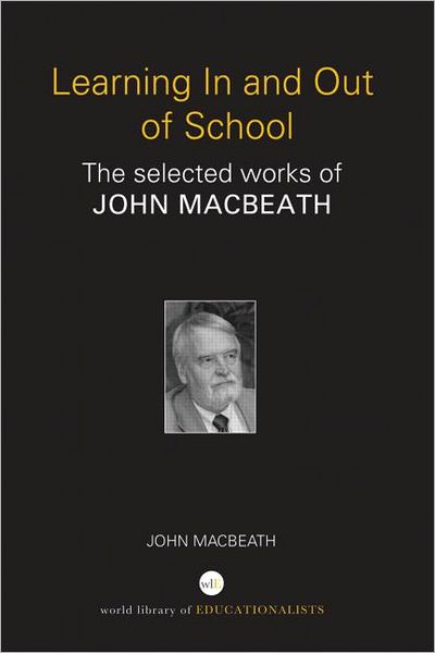 Cover for John MacBeath · Learning In and Out of School: The selected works of John MacBeath - World Library of Educationalists (Paperback Book) (2011)