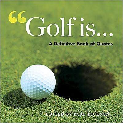 Cover for Paul Dickson · Golf is...: A Definitive Book of Quotes (Paperback Book) (2012)