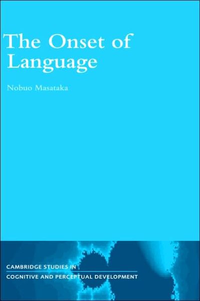 Cover for Masataka, Nobuo (Kyoto University, Japan) · The Onset of Language - Cambridge Studies in Cognitive and Perceptual Development (Hardcover Book) (2003)