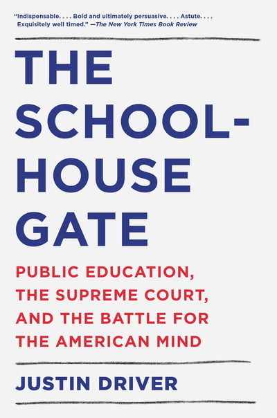 Cover for Justin Driver · The Schoolhouse Gate: Public Education, the Supreme Court, and the Battle for the American Mind (Paperback Book) (2019)