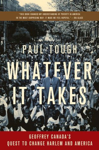 Whatever It Takes: Geoffrey Canada's Quest to Change Harlem and America - Paul Tough - Livros - HarperCollins - 9780547247960 - 10 de setembro de 2009