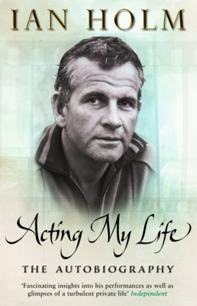 Cover for Ian Holm · Acting My Life (Taschenbuch) (2015)