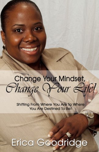 Cover for E D Goodridge · Change Your Mindset, Change Your Life: Going from Where You Are to Where You Want to Be (Taschenbuch) (2009)