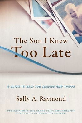 Cover for Lmft Sally Raymond · The Son I Knew Too Late : A Guide to Help You Survive and Thrive (Paperback Book) (2020)