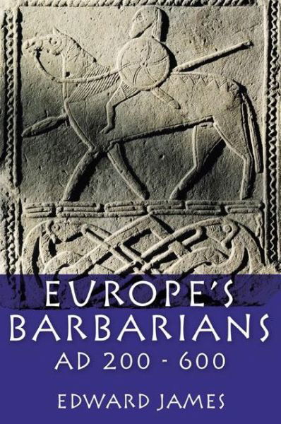 Cover for Edward James · Europe's Barbarians AD 200-600 - The Medieval World (Paperback Book) (2009)