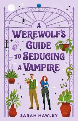 Cover for Sarah Hawley · A Werewolf's Guide to Seducing a Vampire (Book) (2024)