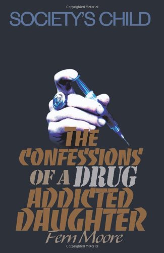 Cover for Fern Moore · The Confessions of a Drug Addicted Daughter: Society's Child (Paperback Book) (2000)