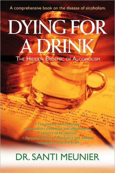 Cover for Santi Meunier · Dying for a Drink: the Hidden Epidemic of Alcoholism (Paperback Book) (2007)