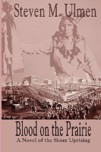 Cover for Steven Merrill Ulmen · Blood on the Prairie - a Novel of the Sioux Uprising (Paperback Book) (2008)